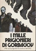 I Mille Prigionieri Di Gorbacjov Mille Casi Di Prigionieri Di Coscienza Nell'Urss