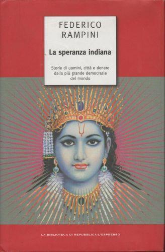 La speranza Indiana Storie di uomini, città e denaro dalla più grande democrazia del mondo - Federico Rampini - copertina