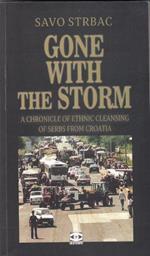 Gone With The Storm A Chronicle Of Ethnic Cleansing Of Serbs From Croatia