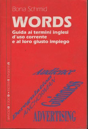 Words : guida ai termini inglesi d'uso corrente e al loro giusto impiego - Bona Schmid - copertina