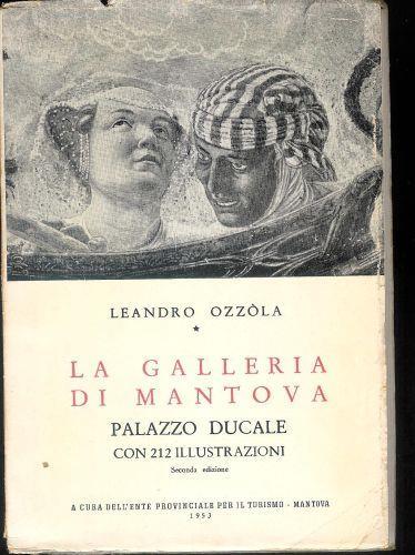 La Galleria di Mantova - Palazzo Ducale con 212 illustrazioni - Leandro Ozzola - copertina