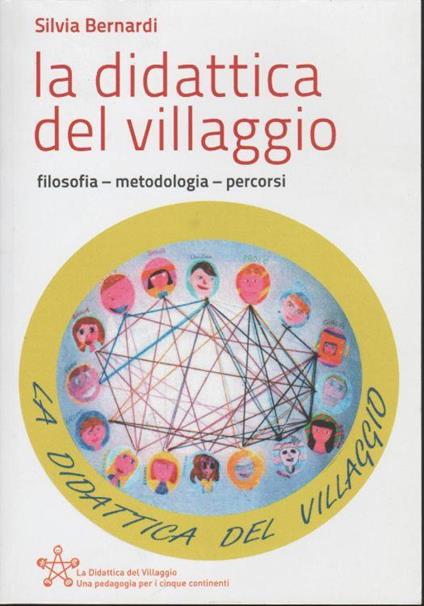 La didattica del villaggio : filosofia, metodologia, percorsi - Silvia Bernardi - copertina