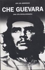 Che Guevara Una vita rivoluzionaria