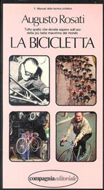 La bicicletta. Tutto quello che dovete sapere sull'uso delle più bella macchina del mondo