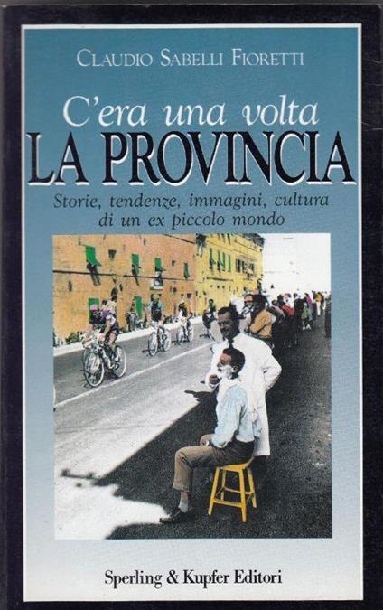 C'era una volta la provincia - Claudio Sabelli Fioretti - copertina