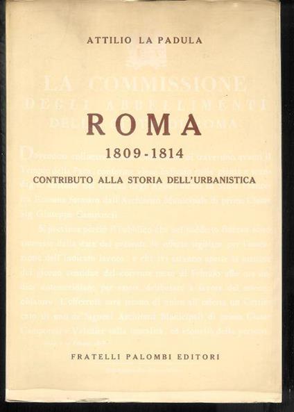 Roma 1809-1814, contributo alla storia dell'urbanistica - Attilio La Padula - copertina