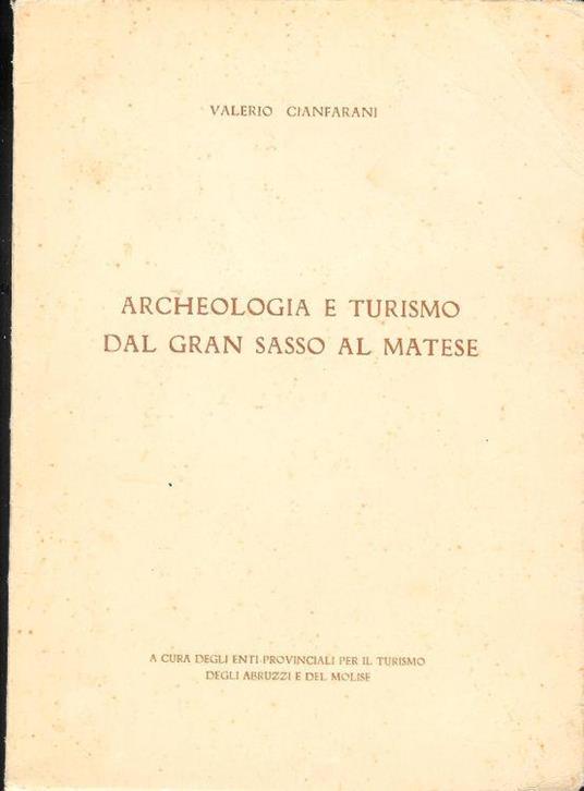 Archeologia e turismo dal Gran Sasso al Matese - Valerio Cianfarani - copertina