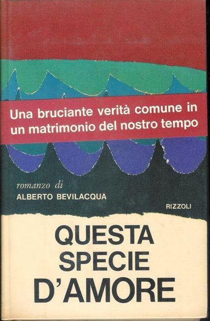 Questa specie d'amore - Alberto Bevilacqua - copertina