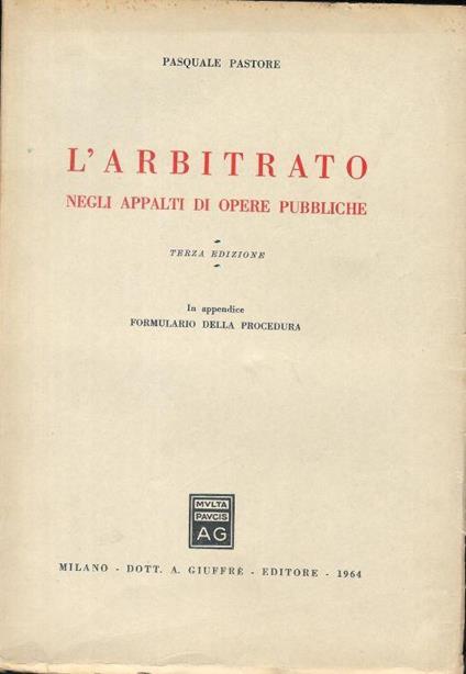 L' arbitrato negli appalti di opere pubbliche. In appendice formulario della procedura - copertina