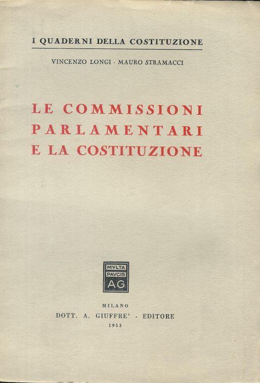 Le commissioni parlamentari e la costituzione - Vincenzo Longi - copertina
