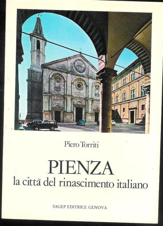 Pienza la città del Rinascimento italiano - Piero Torriti - copertina