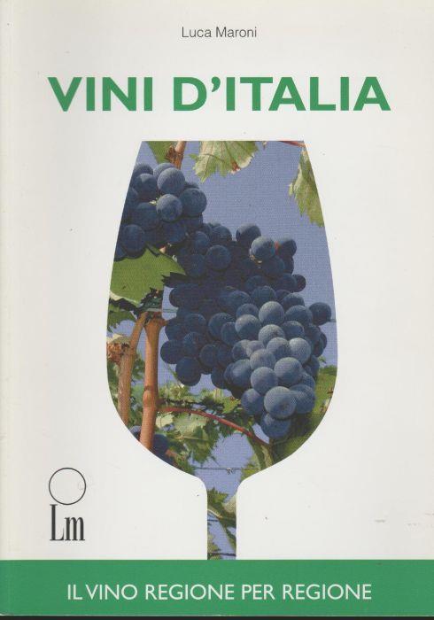 Vini D'Italia Il Vino Regione Per Regione - Luca Maroni - copertina