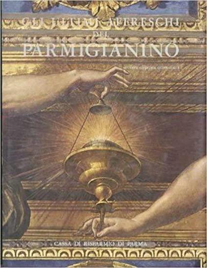 Gli ultimi affreschi del Parmigianino - Augusta Ghidiglia Quintavalle - copertina