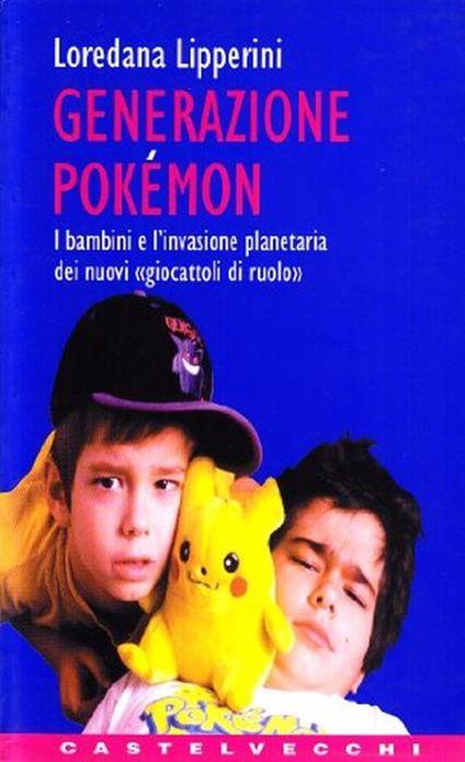 Generazione Pokémon. I bambini e l'invasione planetaria dei nuovi «Giocattoli di ruolo» - Loredana Lipperini - copertina