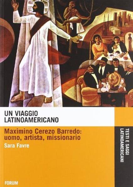 Un viaggio latinoamericano. Maximino Cerezo Barredo. Uomo, artista, missionario - Sara Favre - copertina