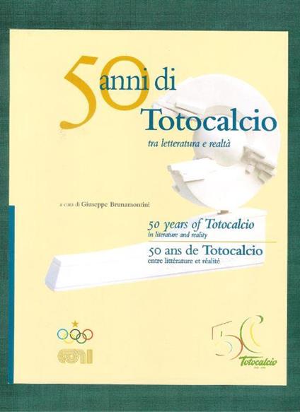 50 anni di Totocalcio tra letteratura e realtà ( Italiano-Inglese- Francese) ( 1946-1996 ) - copertina