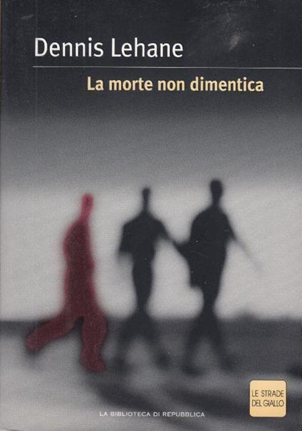 La morte non dimentica - Dennis Lehane - copertina