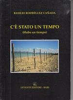 C'è stato un tempo-Hubo un tiempo. Testo a fronte in spagnolo