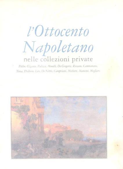 L' Ottocento Napoletano Nelle Collezioni Private Di: Testi Di Alofredo Schettini - copertina