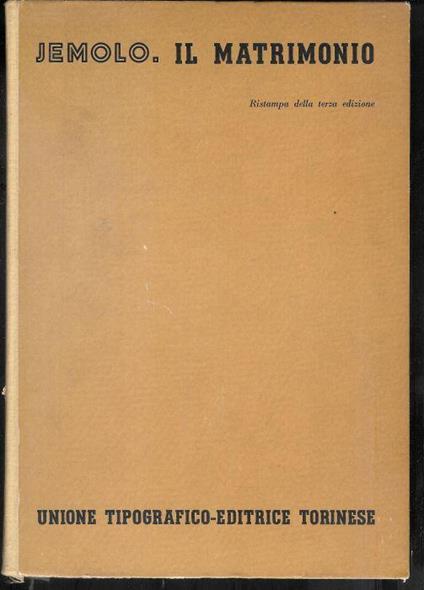 Il matrimonio i rapporti patrimoniali dei coniugi. Vol. 3° tomo 1° del trattato di diritto civile italiano diretto da F. Vassalli - Arturo Carlo Jemolo - copertina