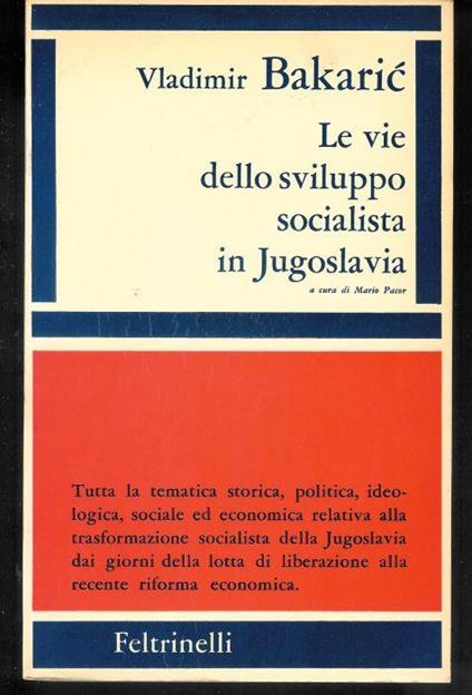 Le vie dello sviluppo socialista in Jugoslavia - Vladimir Bakaric - copertina