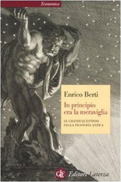 In principio era la meraviglia : le grandi questioni della filosofia antica - Enrico Berti - copertina