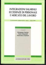 Integrazioni salariali, eccedenze di personale e mercato del lavoro. Commento sistematico alla Legge 223/1991