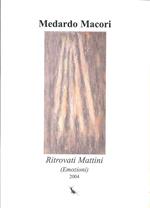 Ritrovati mattini : (emozioni) : 2004