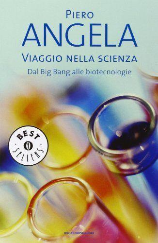 Viaggio nella scienza. Dal Big Bang alle biotecnologie - Piero Angela - copertina