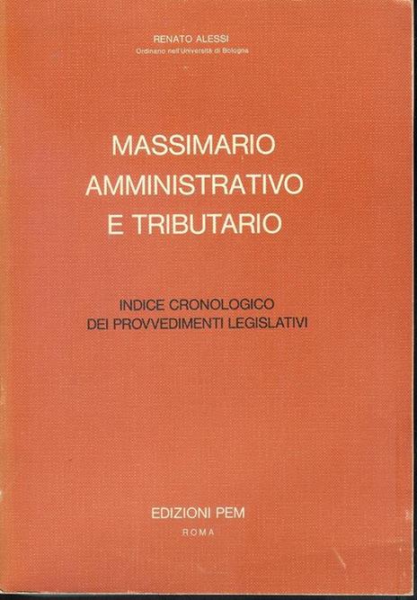 Massimario Amministrativo e Tributario -Indice Cronologico e Tributario Vol. 1 e 2 - Renato Alessi - 2