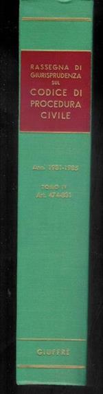 Rassegna Di Giurisprudenza Sul Codice Di Procedura Civile Tomo Iv - Libri Iii-Iv (Art. 474-831)