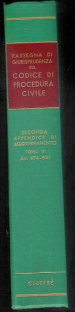 Rassegna Di Giurisprudenza Sul Codice Di Procedura Civile Tomo Iii- (Art. 474-831)-Ii° Appendice Di Aggiornamento