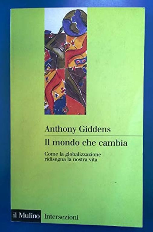 Il Mondo che Cambia, Come la Globalizzazione Ridisegna la Nostra Vita - Anthony Giddens - copertina
