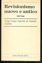 Revisionismo nuovo e antico. Luigi Longo risponde ad Antonio Giolitti.