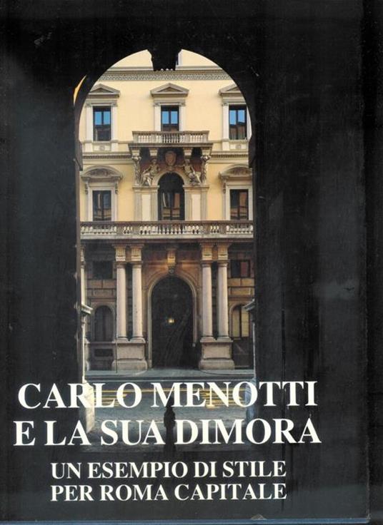 Carlo Menotti e la sua dimora : un esempio di stile per Roma capitale - copertina