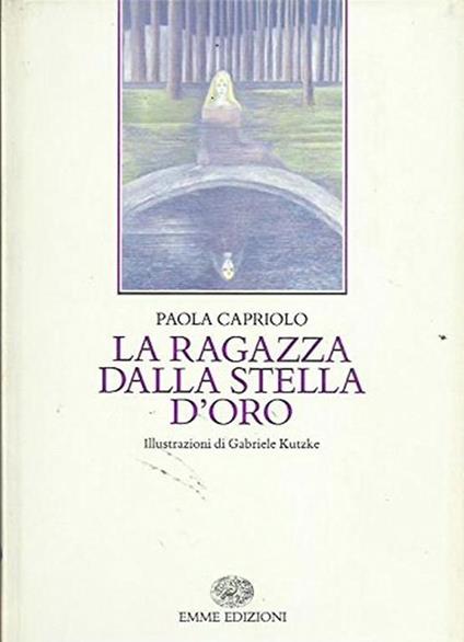 RAGAZZA DALLA STELLA D'ORO - Paola Capriolo - copertina