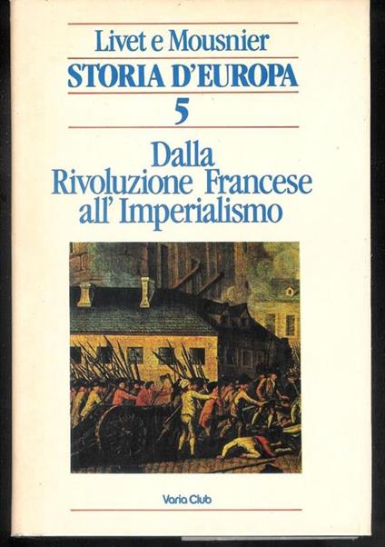 Storia d'Europa 5 Dalla Rivoluzione Francese all'Imperialismo - Georges Livet - copertina