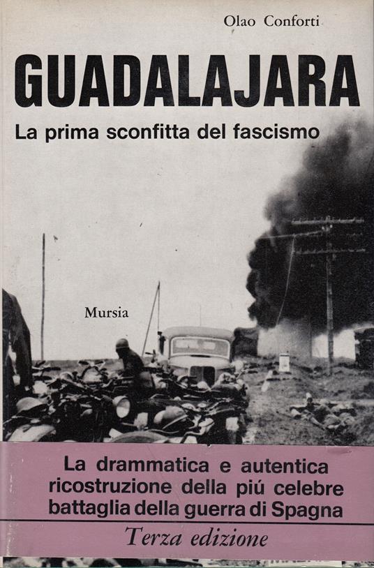 Guadalajara La Prima Sconfitta Del Fascismo - Olao Conforti - copertina