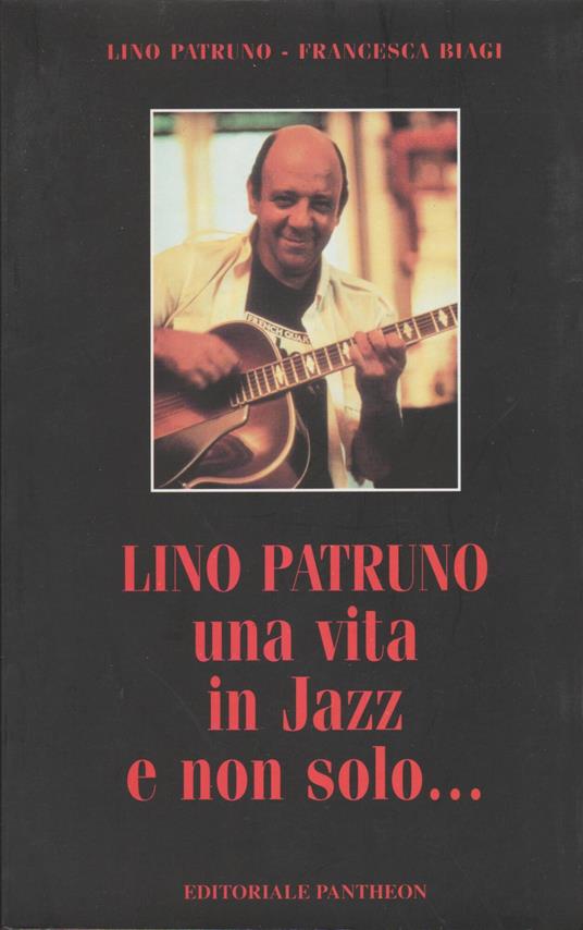 Lino Patruno. Una vita in jazz... E non solo - Lino Patruno - copertina