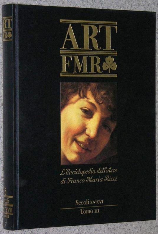 Art Frm . L'Enciclopedia Dell'Arte Di Franco Maria Ricci.Secoli Xv-Xvi . Tomo Iii - Franco Maria Ricci - copertina