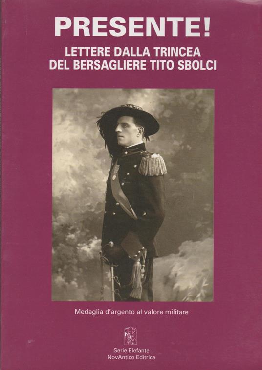 Presente! Lettere Dalla Trincea Del Bersagliere Tito Sbolci - copertina