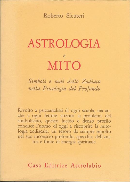 Astrologia e mito. Simboli e miti dello zodiaco nella psicologia del profondo - Roberto Sicuteri - copertina