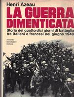 LA GUERRA DIMENTICATA-Storia dei quattordici giorni di battaglia tra italiani e francesi nel giugno 1940