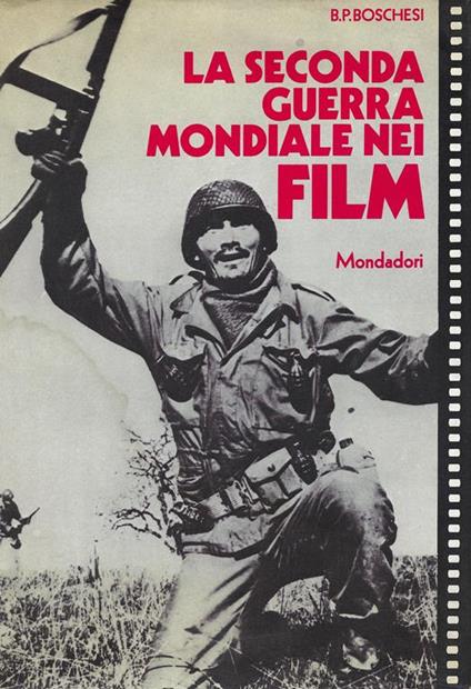 La seconda guerra mondiale nei film - B. Palmiro Boschesi - copertina