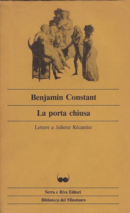 La porta chiusa : lettere a Juliette Récamier, 1814-1816 - Benjamin Constant - copertina