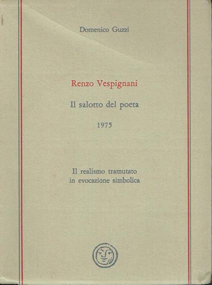 Renzo Vespignani : il salotto del poeta, 1975,il realismo tramutato in evocazione simbolica - Domenico Guzzi - copertina