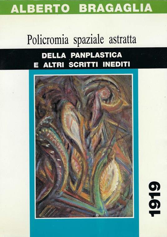 Policromia spaziale astratta: della Panplastica e altri scritti inediti - Alberto Bragaglia - copertina