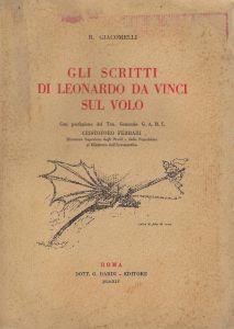 Gli scritti di Leonardo da Vinci sul volo, con prefazione del Ten. Generale G.A.R.I. Cristoforo Ferrari - copertina