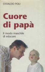 Cuore di papà : il modo maschile di educare