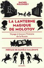 La lanterne magique de Molotov. Voyage à travers l'histoire de la russie